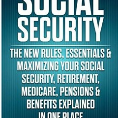 READ KINDLE 📮 Social Security: The New Rules, Essentials & Maximizing Your Social Se