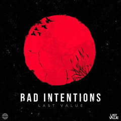 Last Value - Bad Intensions