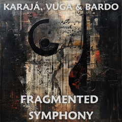 Karajá & Vuga & Bardo - Fragmented Symphony