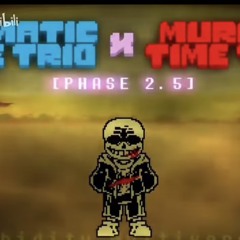 Karmatic Time Trio X Murder Time Trio|Phase: 2.5|By: CausalRuling_HM-fm7qy