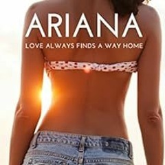 [Free] KINDLE 📍 Ariana: Love always finds a way home by Emma Nichols EPUB KINDLE PDF