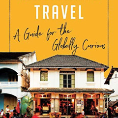 GET EBOOK 🎯 Rediscovering Travel: A Guide for the Globally Curious by  Seth Kugel PD