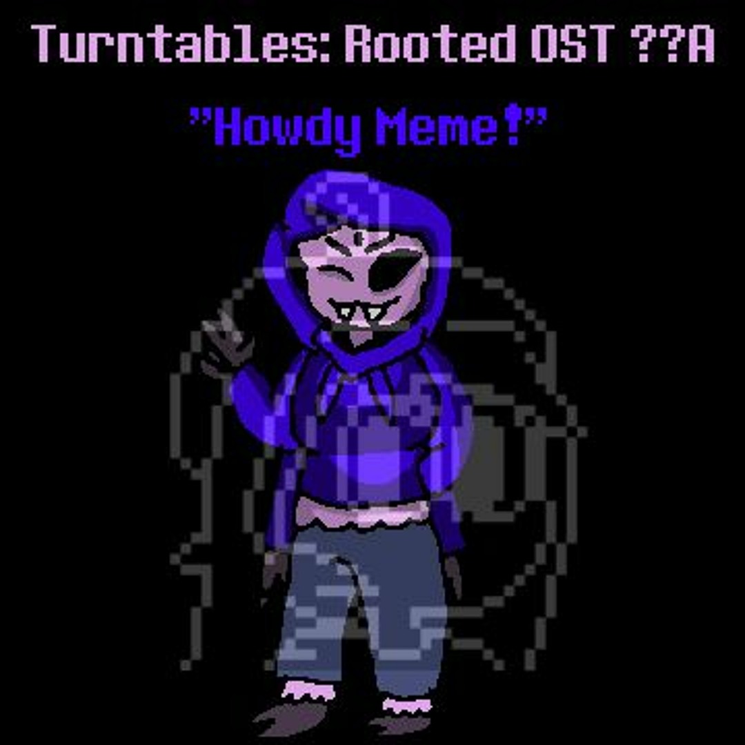 Stream Turntables: Rooted OST ??A - Howdy Meme! by Luunii (Ellie ...
