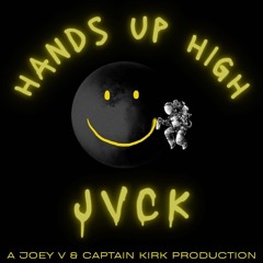 Hands Up High - JVCK(Joey V & Captain Kirk)