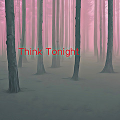 Think Tonight