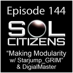 Episode 144: "Making Modularity" w/Starjump_GRIM & DigitalMaster