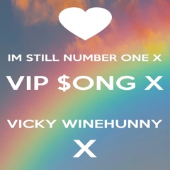 VICKY WINEHUNNY IM STILL NUMBER ONE X SONG VIP