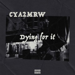 Dying For It