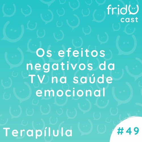 Terapílula #49 - Os efeitos negativos da TV na saúde emocional
