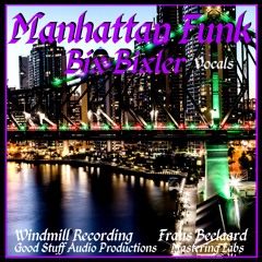 Manhattan Funk  Vocals... Bix Bixler