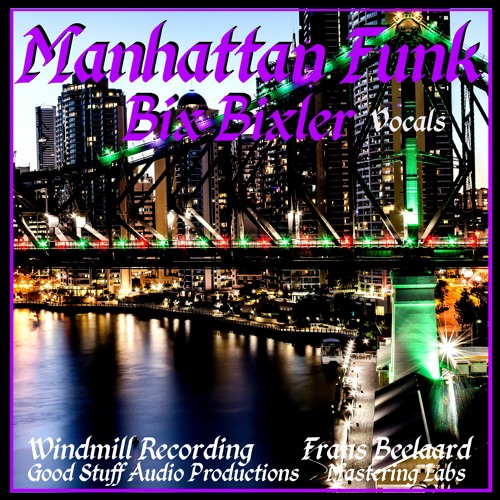 Manhattan Funk  Vocals... Bix Bixler