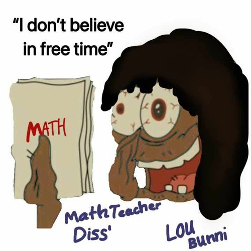Stream Math Teacher Diss' by Lorr Bunni | Listen online for free on ...