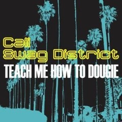 Cali Swag District - Teach Me How To Dougie (MOZEE FLIP) (FREE DL)