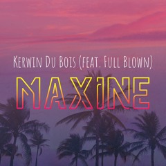 Kerwin Du Bois (feat. Full Blown) - Maxine