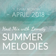 Summer Melodies - April 2018 Host Mix with Leonety
