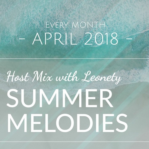 Summer Melodies - April 2018 Host Mix with Leonety