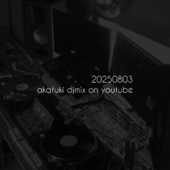20250803 akatuki djmix on youtube minimalhouse microhouse