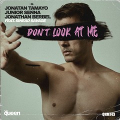 QHM743 - Jonatan Tamayo, Junior Senna, Jonathan Berbel Feat. Sinead Savage - Don't Look At Me