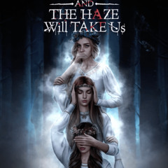 And The Haze Will Take Us - Volot in love