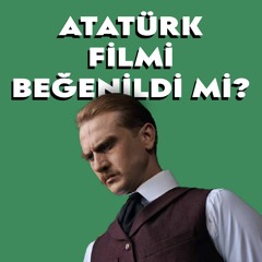 Atatürk Filmi İncelemesi | Podcast