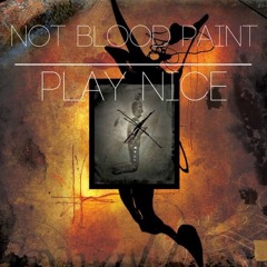 Play Nice | Not Blood Paint