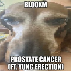 PROSTATE CANCER (prod. blooxm)