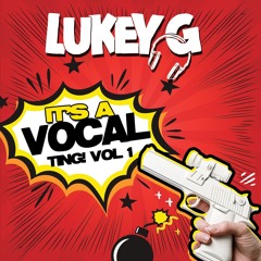 Lukey G - Its A Vocal Ting Vol 1