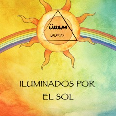 ILUMINADOS POR EL SOL By ÜNAM