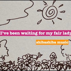 I've been waiting for my fair lady