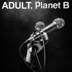 ADULT. and Planet B "Release Me"