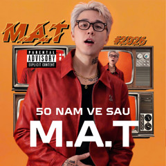 50 NAM VE SAU LA HISTORY - M.A.T ED