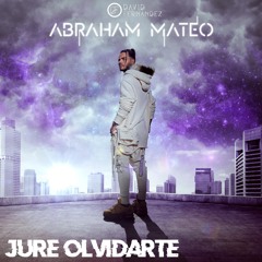 Abraham Mateo - Juré Olvidarte (David Fernández Remix)