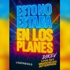 ESTO NO ESTABA EN LOS PLANES LIVE SET UNEXPECTED 2025 BY DJ K E V - AFTERPRIDE