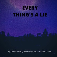 EVERY THING'S A LIE part 1(By Velvet music, Debbie Lynne and Marc Teruel)