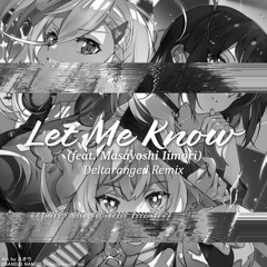 Let Me Know (feat. Masayoshi Iimori) (Deltaranged Remix)
