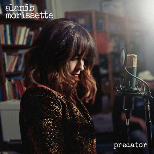 Stream Predator by Alanis Morissette | Listen online for free on SoundCloud
