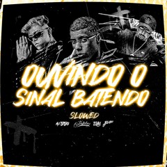 OUVINDO O SINAL BATENDO - SLOWED + REVERB (LUKI DJ, MC TETEU, DJ DOUGLINHAS))