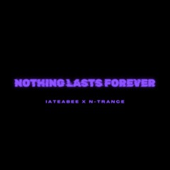 iateabee x N-Trance - Nothing Lasts Forever (Bounce Mix)