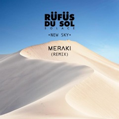 RÜFÜS DU SOL - New Sky (Meraki Remix)
