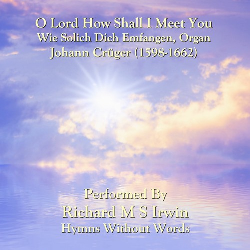 O Lord How Shall I Meet You (Wie Solich Dich Emfangen, Organ, 5 Verses)