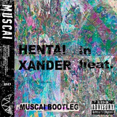HENTAI XANDER - in heat. (MUSCAI Bootleg)