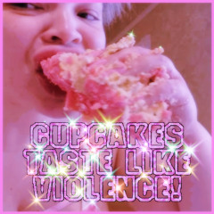 Cupcakes Taste Like Violence! (ft. Jade Nicole)