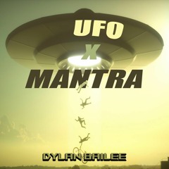UFO X Mantra - Kidd K (Dylan Bailee Remix)