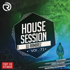 PRESENTS: House Session Vol.71 - (DJ Ramirez)
