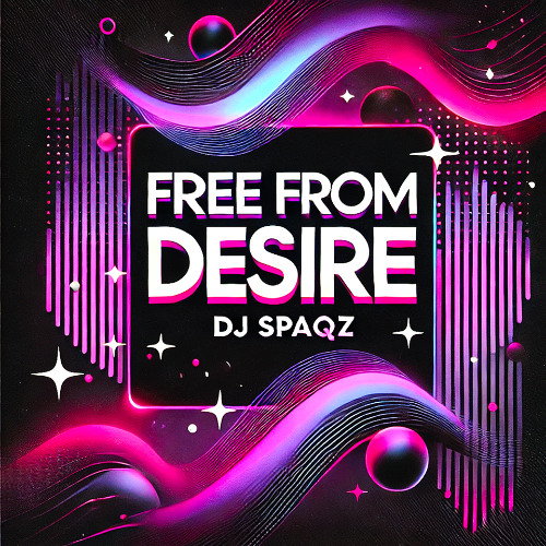 DJ Spaqz - Free From Desire
