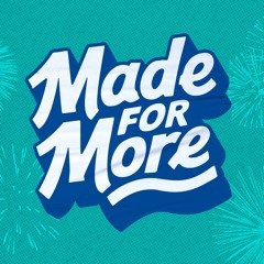 Made For More