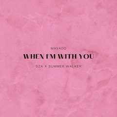 When I'm With You - Sza x Mavado x Summer Walker Mashup