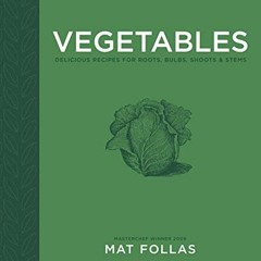 [READ] PDF 📑 Vegetables: Delicious recipes for roots, bulbs, shoots & stems by  Mat