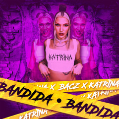 KATRINA X BACZ - Bandida.wav
