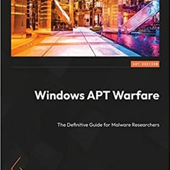 Read Pdf Windows Apt Warfare: The Definitive Guide For Malware Researchers By  Sheng-hao Ma (Author